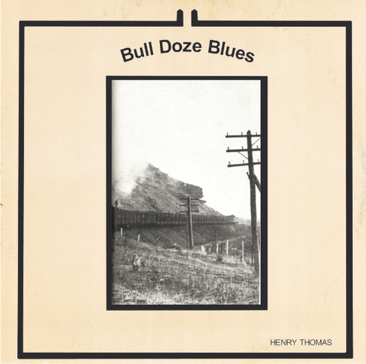 LA-004 Henry Thomas - Bull Doze Blues